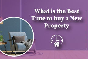 What is the best time to buy  a new property