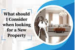 What should I consider when looking for a new property