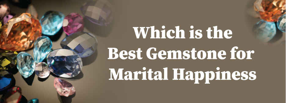 Which is the best gemstone for marital happiness