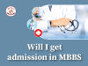 Will I get admission in MBBS