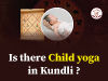 Is there child yoga in my kundli