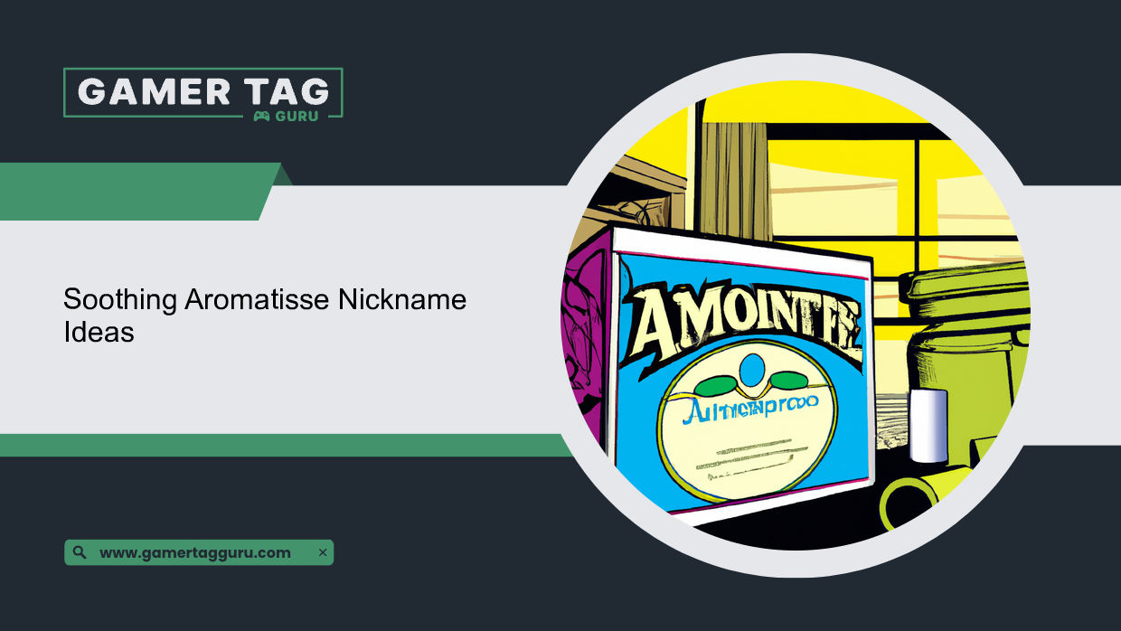 Soothing Aromatisse Nickname Ideasblog graphic with comic book styled art