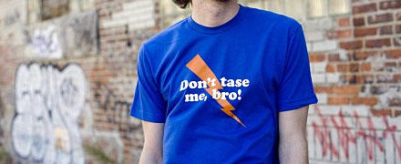 Don’t tase me, bro! Stop! Is nobody else seeing this?