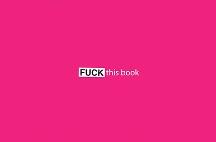 ‘Fuck This Book’ collects images of real public signs that have been mischievously altered with the word Fuck