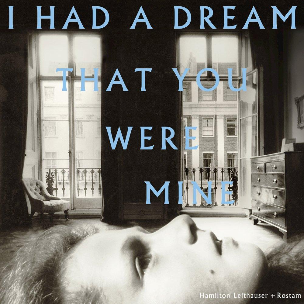 ‘I Had A Dream That You Were Mine’, by Hamilton Leithauser + Rostam