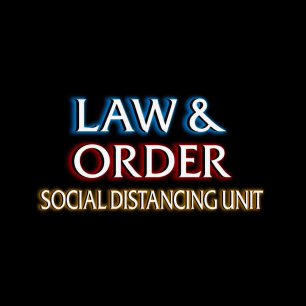 Law & Order: Social Distancing Unit