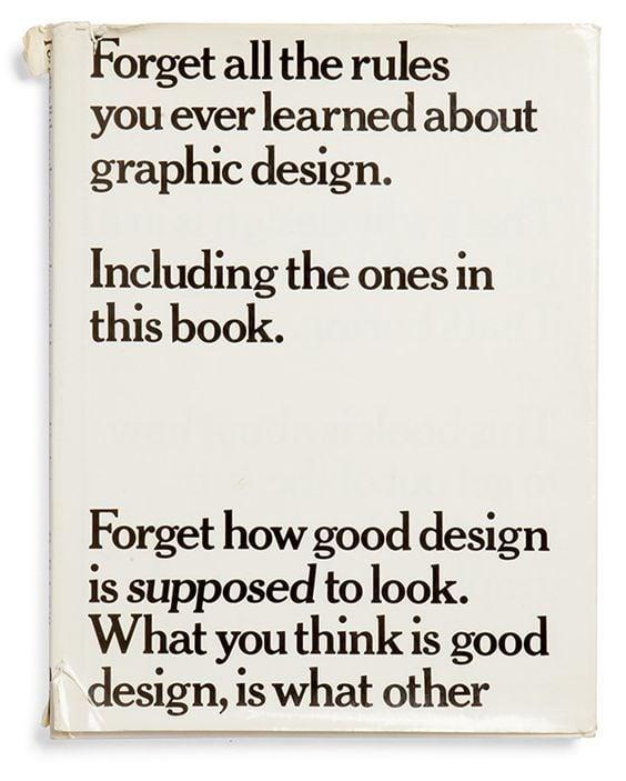 “Forget all the rules… Forget how good design is supposed to look."