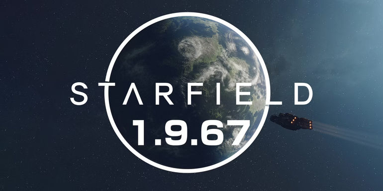 Starfield Update 1.9.67: Bản Cập Nhật Đỉnh Cao Cho Anh Em Game Thủ