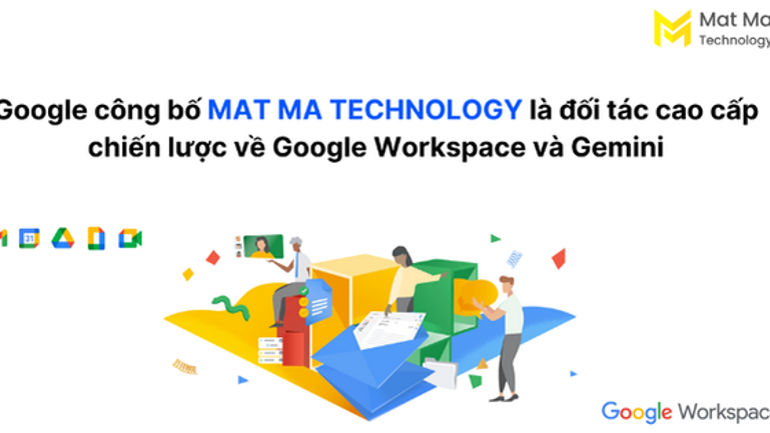 Chìa Khóa Mở Cánh Cửa Thành Công: Mat Ma Technology - Đối Tác Cao Cấp của Google Workspace và AI Gemini