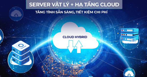 Đột phá trong triển khai mô hình Hybrid Cloud: Tối ưu chi phí và hiệu quả vận hành