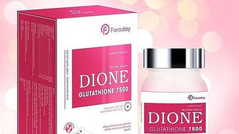 Bật mí những lý do khiến viên uống sáng da Dione muốn bị 'lật tẩy' bởi Bộ Y tế