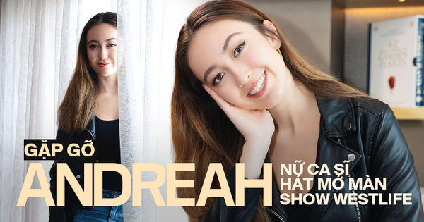Gặp gỡ ANDREAH: Hành trình tôi khám phá đam mê âm nhạc với Westlife