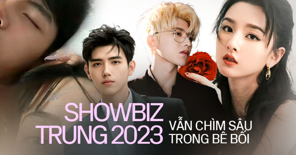Bóng đen bê bối lan rộng trong làng giải trí Cbiz 2023: Những scandal tình dục đổ xô, hai hoa đán nổi tiếng gây sốc với kết cục không tưởng