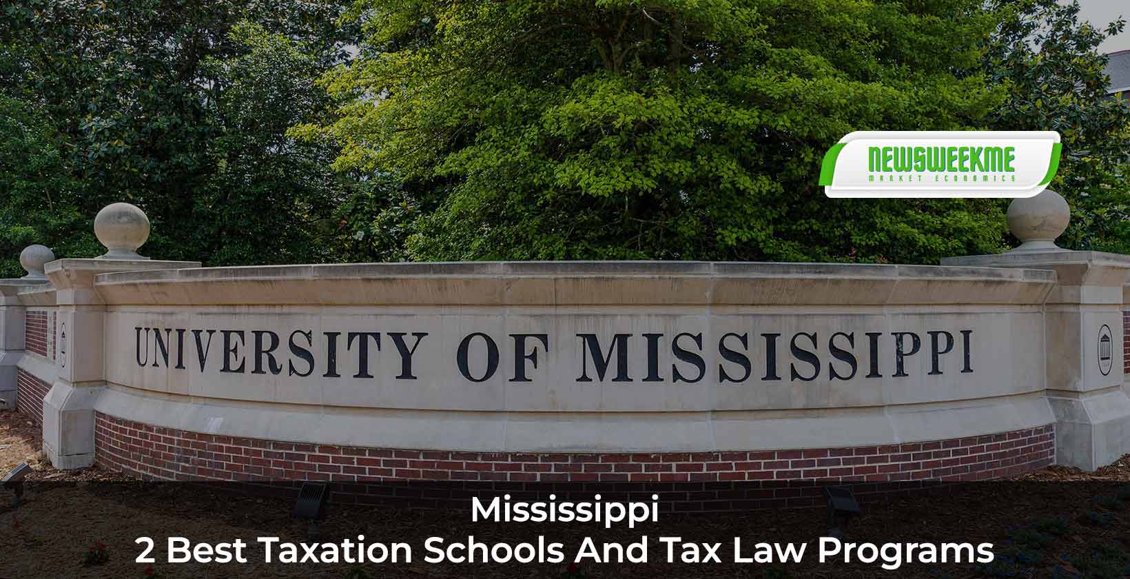 2 Best Taxation Schools And Tax Law Programs In Mississippi News Week Me
