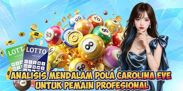 Analisis Mendalam Pola Carolina Eve Untuk Pemain Profesional