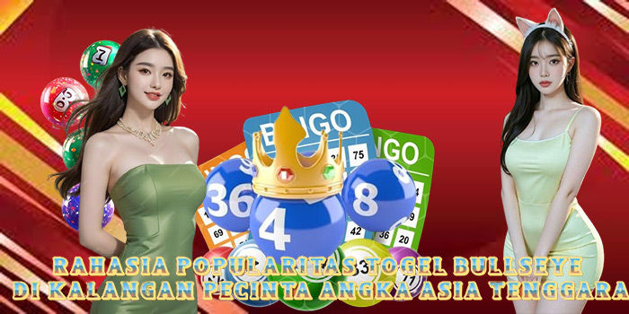 Rahasia Popularitas Togel Bullseye Di Kalangan Pecinta Angka Asia Tenggara