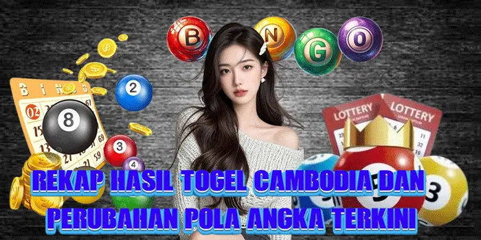 Rekap Hasil Togel Cambodia dan Perubahan Pola Angka Terkini