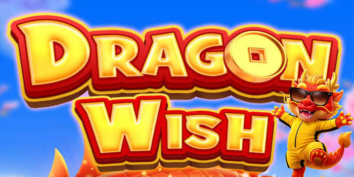 Pola Rahasia Dan Tips Memaksimalkan Fitur Bonus Di Dragon Wish