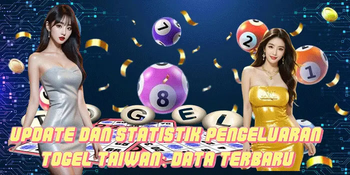 Update dan Statistik Pengeluaran Togel Taiwan: Data Terbaru