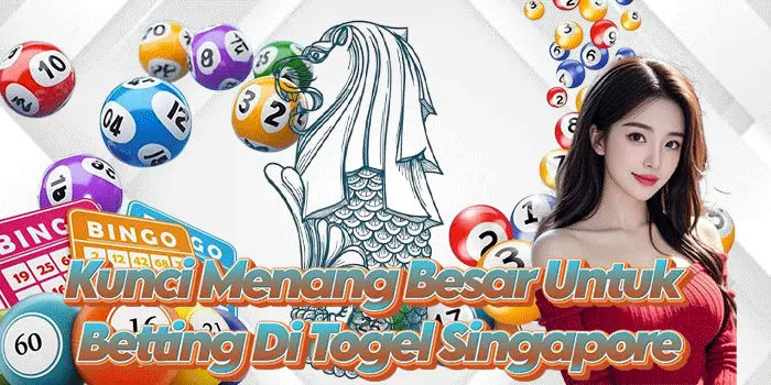 Kunci Menang Besar Untuk Betting Di Togel Singapore Kunci Menang Besar Untuk Betting Di Togel Singapore