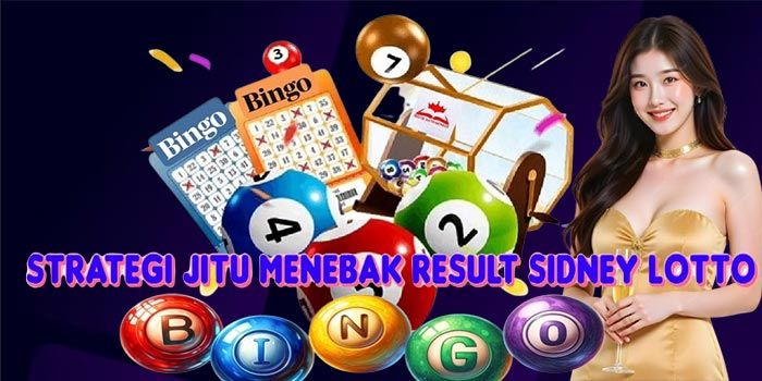 Strategi Jitu Menebak Result Sidney Lotto