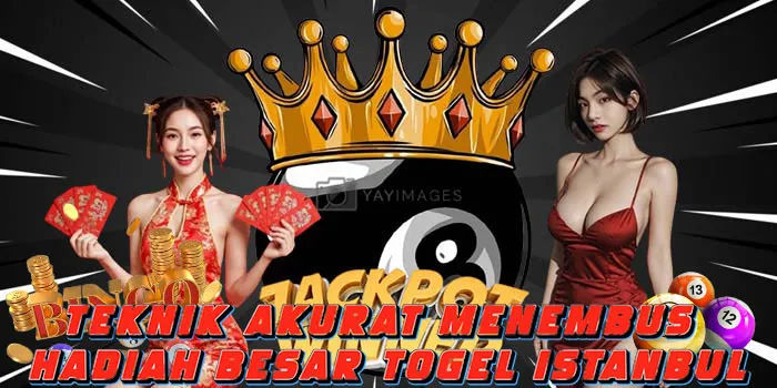 Teknik Akurat Menembus Hadiah Besar Togel Istanbul