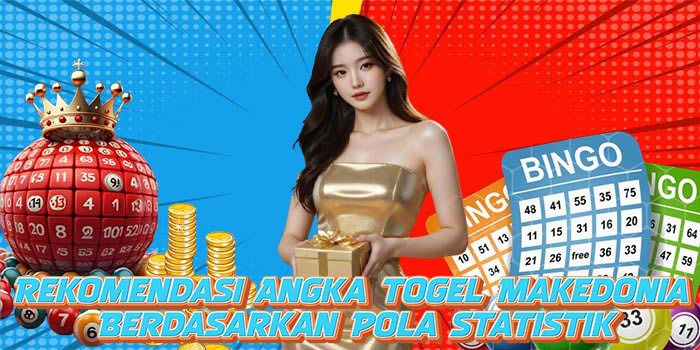 Rekomendasi Angka Togel Makedonia Berdasarkan Pola Statistik