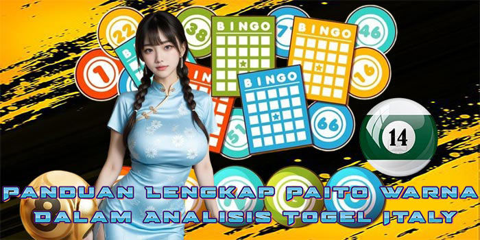 Panduan Lengkap Paito Warna Dalam Analisis Togel Italy