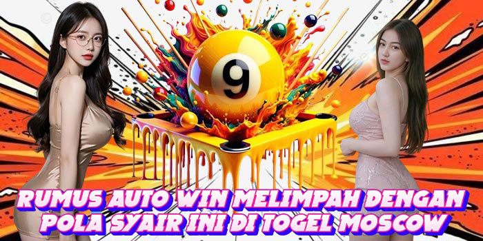 Rumus Auto Win Melimpah Dengan Pola Syair Ini Di Togel Moscow