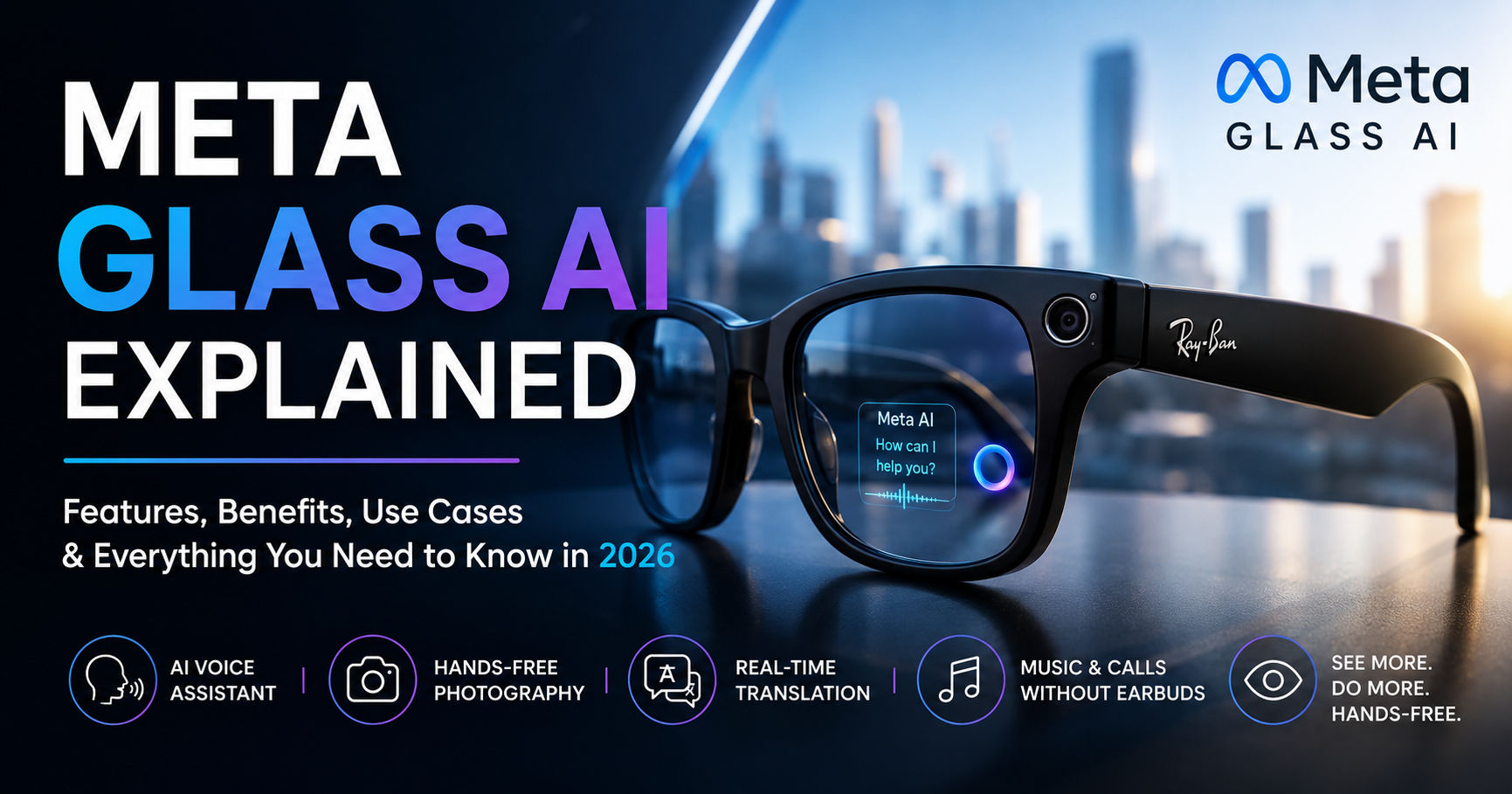 Meta Glass AI Explained: Features, Benefits, Use Cases & Everything You Need to Know in 2026