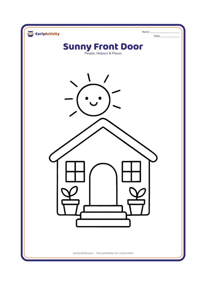 Colouring page: Draw a front view of a home with a wide door, two windows, roof, steps and a large sun above the roof. Add two potted plants beside the entrance.