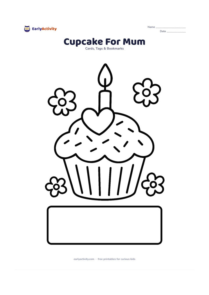 Worksheet: A large cupcake sits in the middle of the card, with a heart-shaped topping, simple sprinkles and a candle without any markings. Surround it with a few rounded flowers and leave a blank…