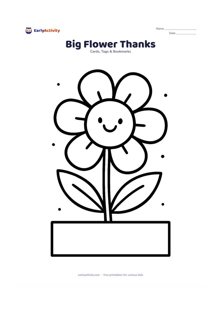 Worksheet: A single large smiling flower with five broad petals and two simple leaves fills the centre, with a wide empty panel beneath it for a personal message. Add a few tiny dots around the…