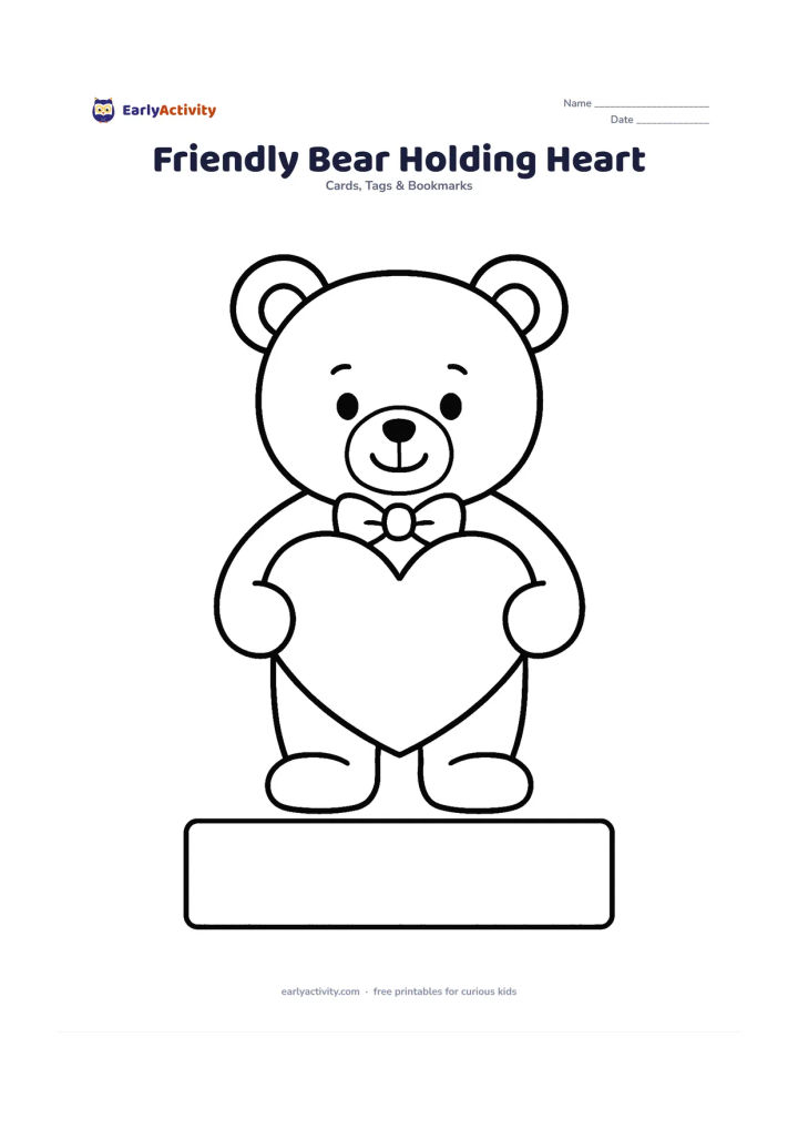 Worksheet: A cheerful teddy bear stands facing forward and holds a large heart against its tummy, with a wide blank area beneath the bear for writing. Include only simple rounded features and a…