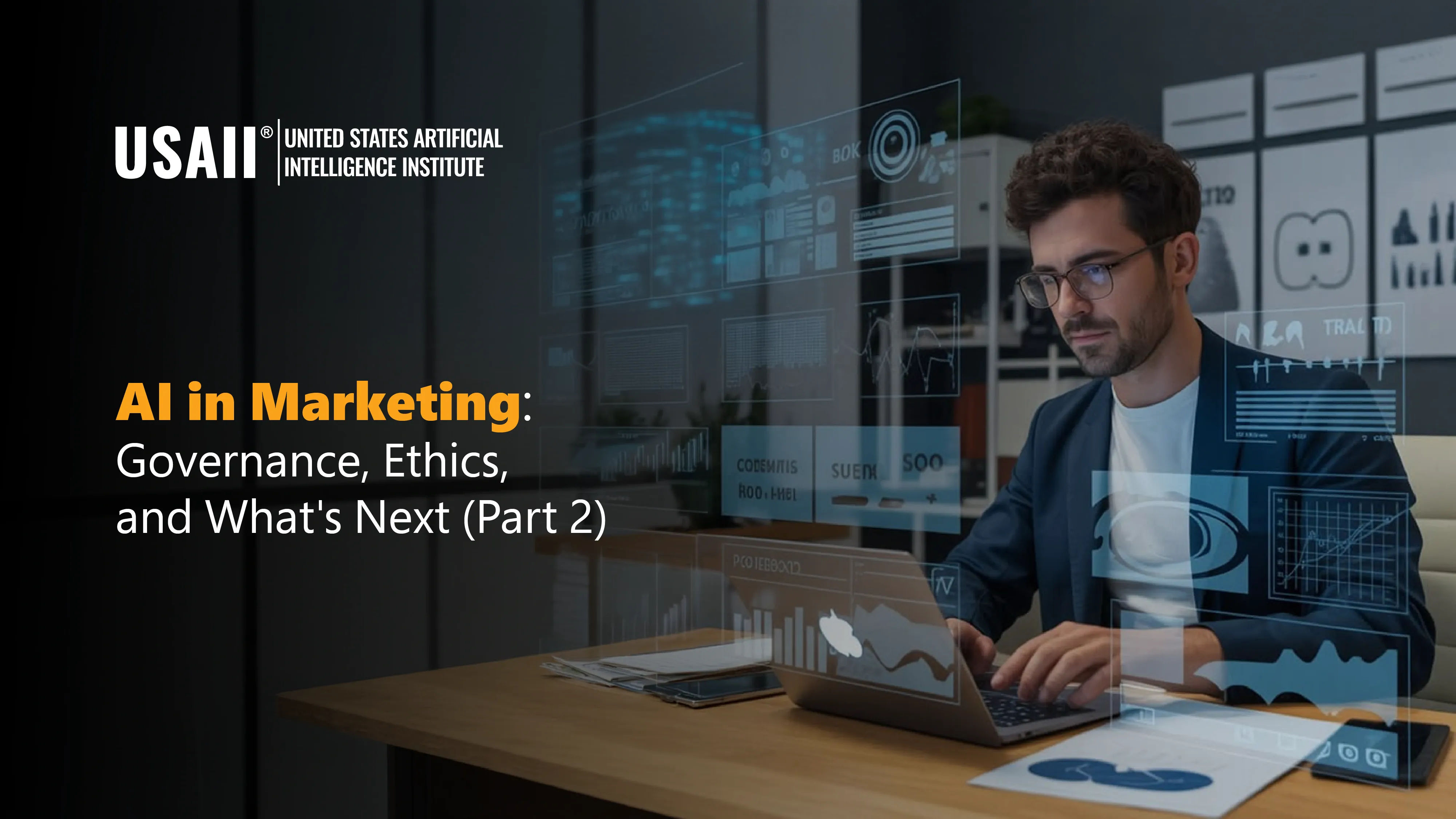 AI Marketing Beyond Automation: Governance, Ethics, and Future Readiness (Part 2)