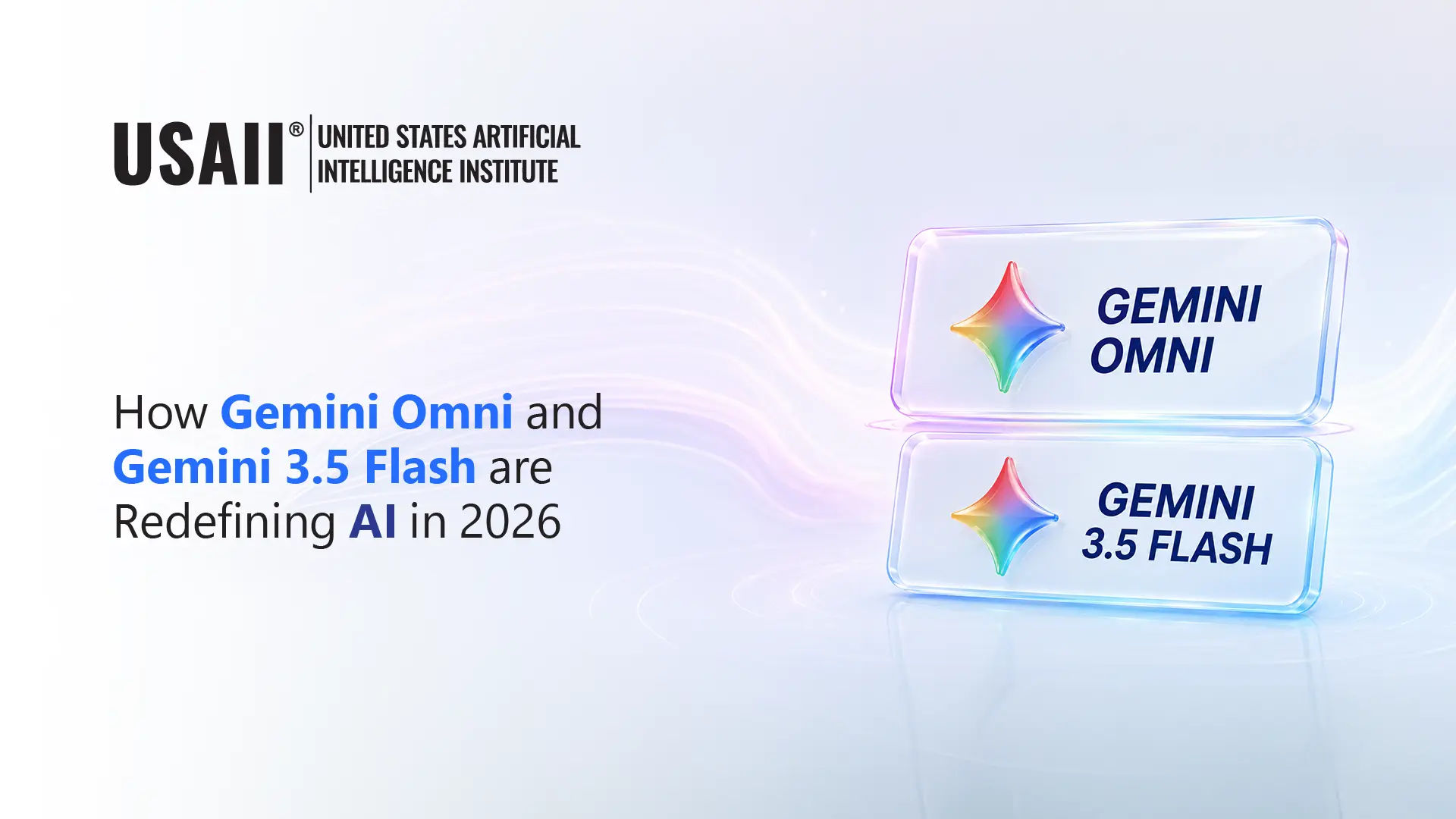 Gemini Omni And Gemini 3.5 Flash: Google's New AI Models For 2026