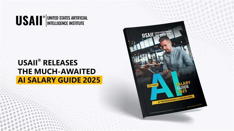 USAII® Releases Its Annual Salary Guide 2025 for AI Professionals