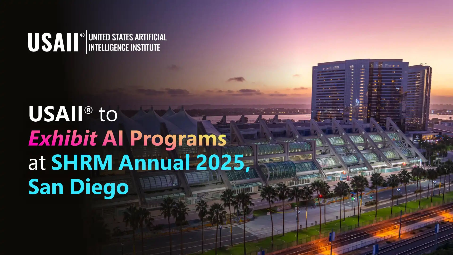 USAII® to Showcase AI Upskilling Solutions at SHRM Annual 2025 in San Diego