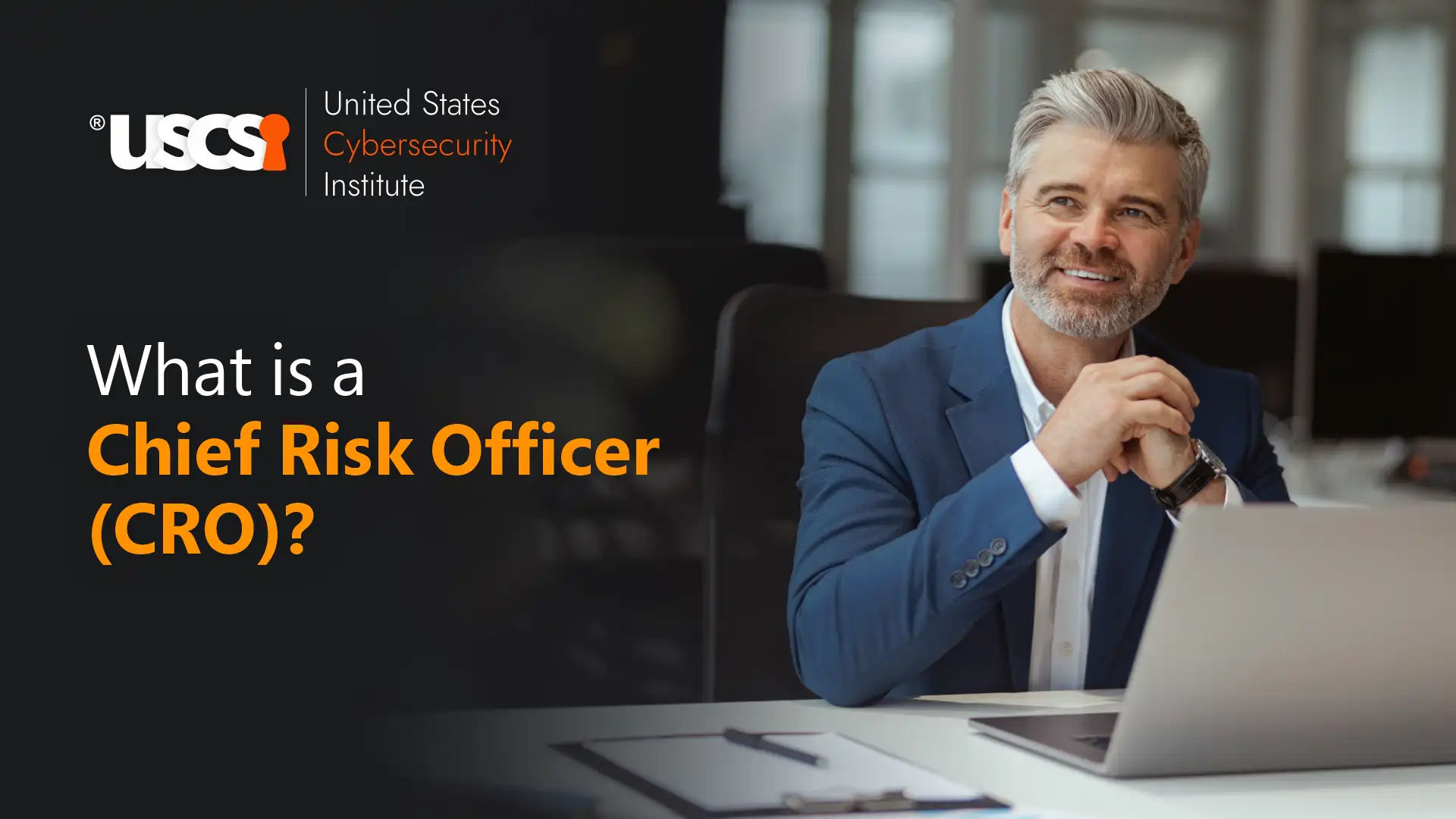 Important Role of the Chief Risk Officer (CRO) in Securing an Organization