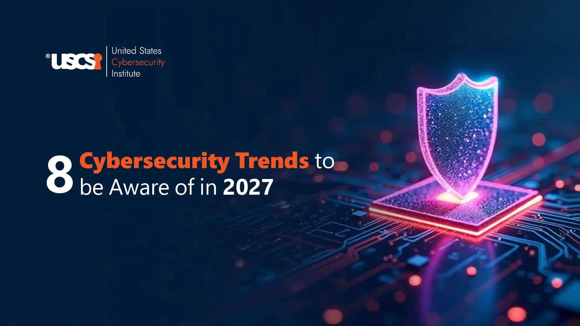 Top 8 Cybersecurity Trends to Watch in 2027