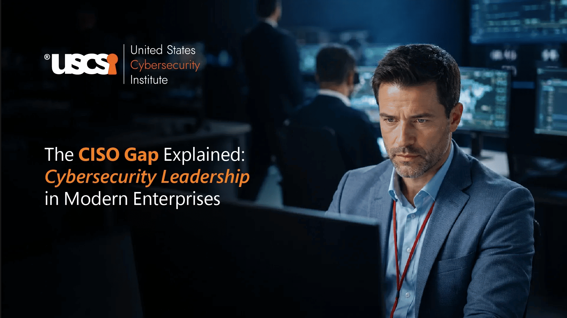Why Every Organization Needs CISO-Level Cybersecurity Leadership