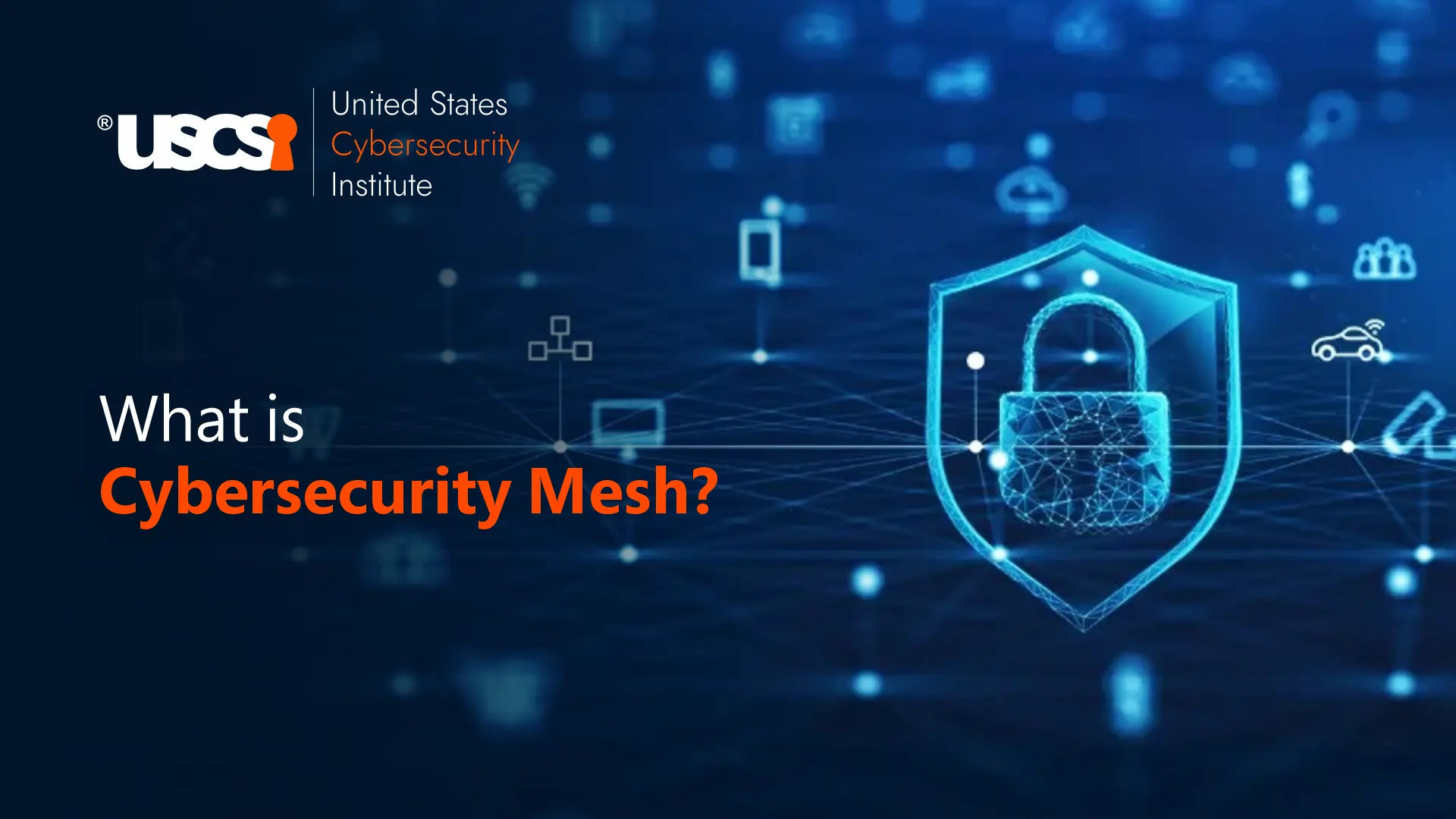 Cybersecurity Mesh Architecture: Modern IT Infrastructure Security