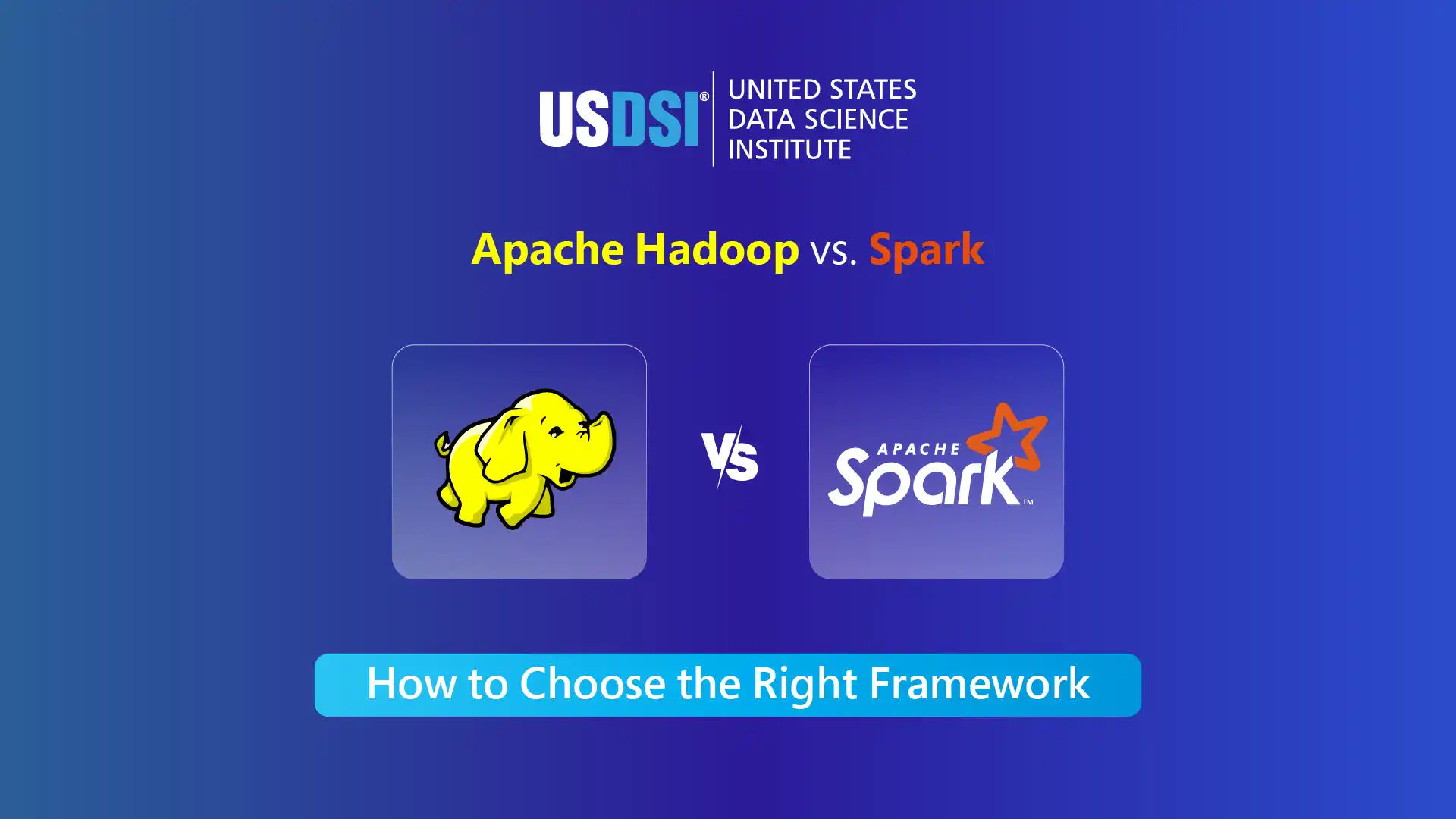 Apache Hadoop vs. Spark: How to Choose the Right Framework | Infographic
