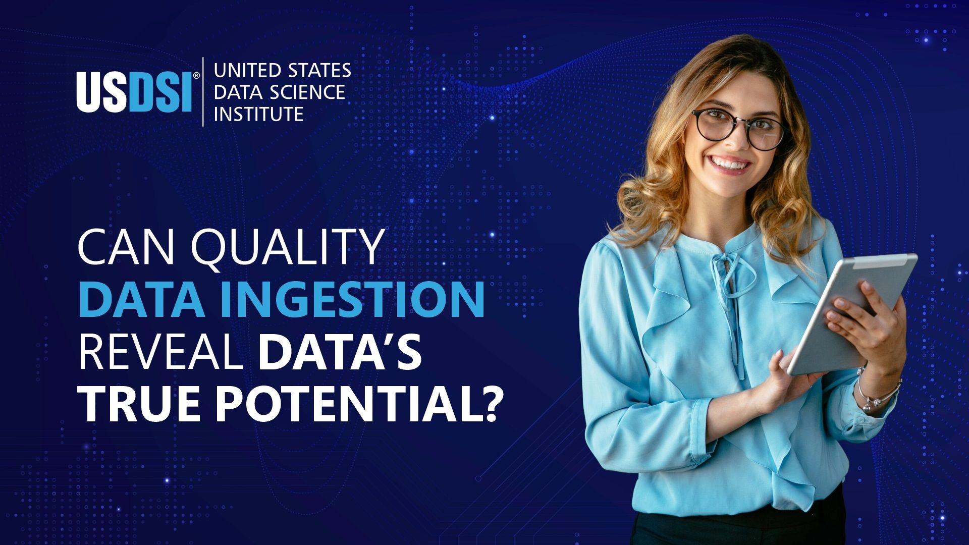 Can Quality Data Ingestion Reveal Data’s True Potential?