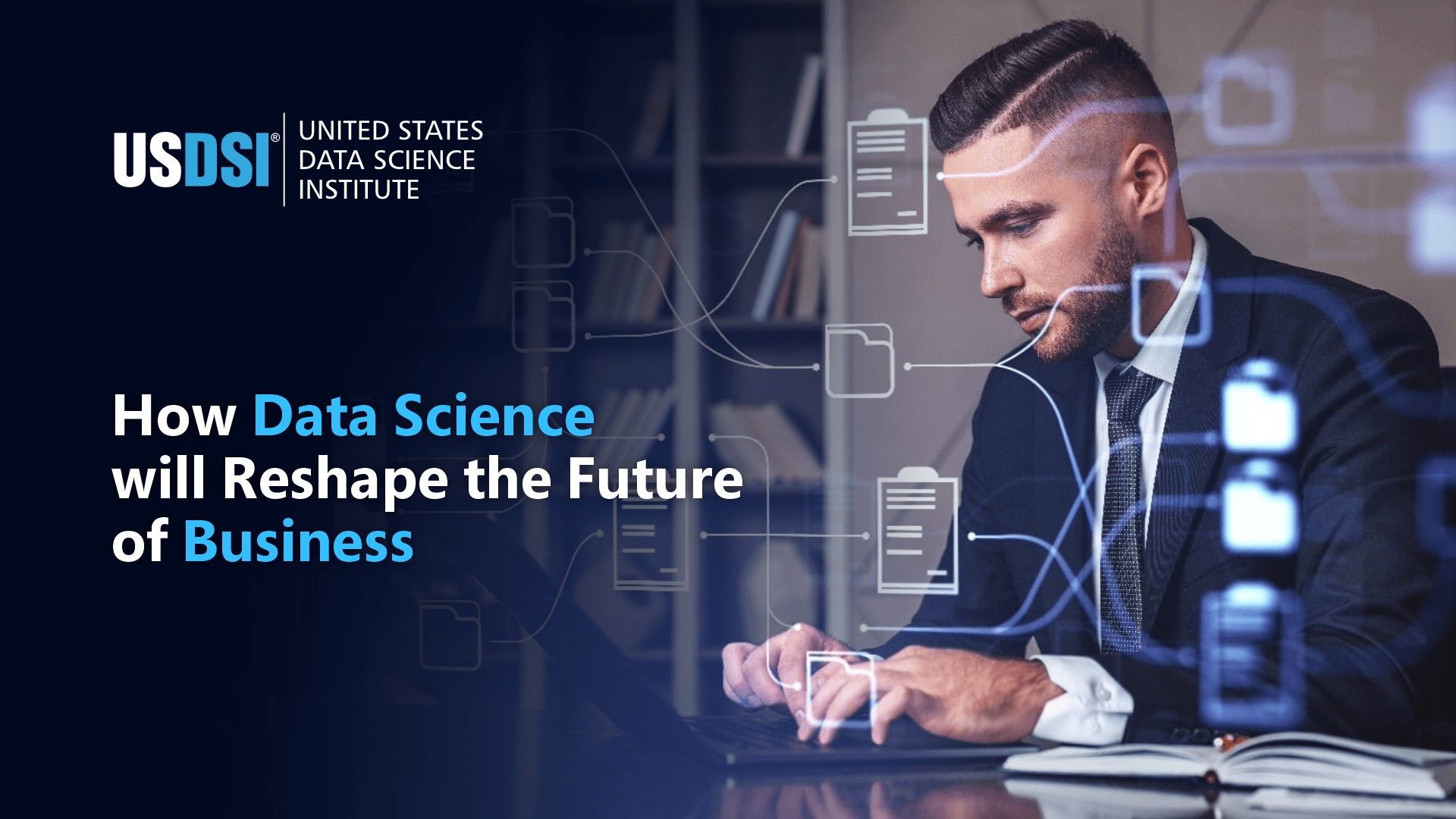 The Data Revolution: How Data Science Will Reshape the Future of Business