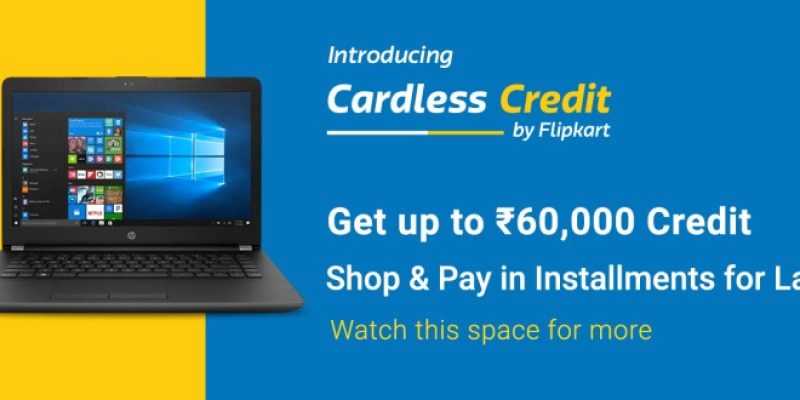 Cardless Credit Details for Flipkart 2019 | How to Apply Step by Step