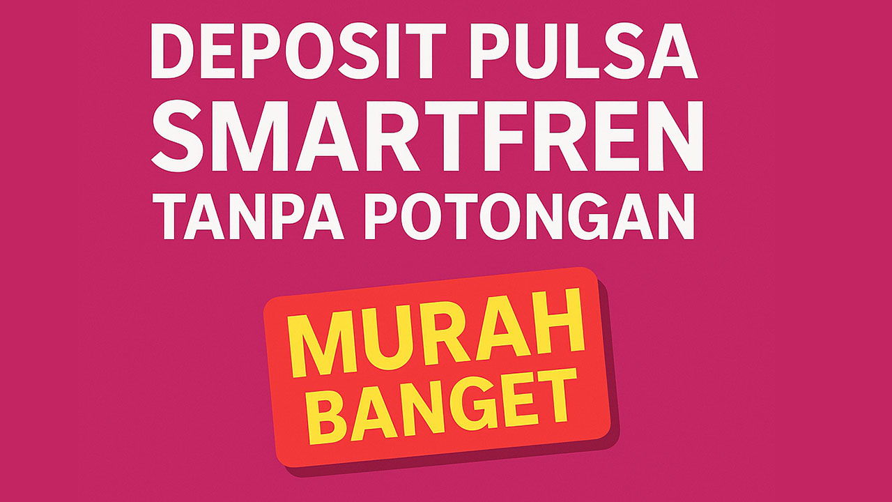 Deposit Pulsa Smartfren Murah Banget