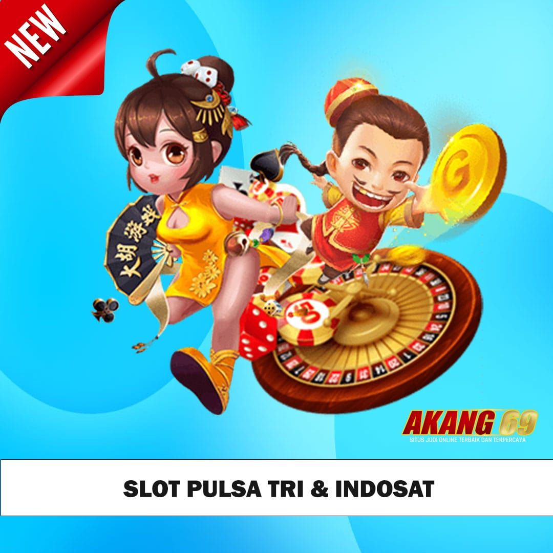 AKANG69 - Link Slot Deposit Pulsa Tri Tanpa Rekening, Cuma Modal Pulsa 3 10rb