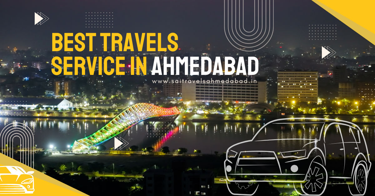 Best Travels Service in Ahmedabad: Your Complete Guide to a Hassle-Free Journey