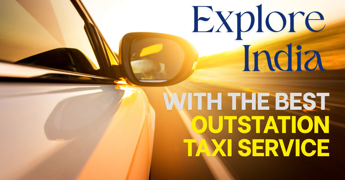 How to Choose the Best Outstation Taxi Service for Hassle-Free Trips in India